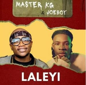 MUSIC: Master KG – Laleyi ft. Joeboy | Mp3 Download