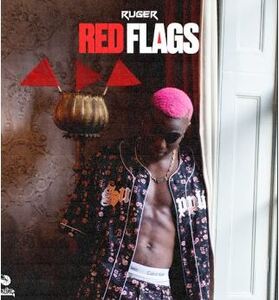 MUSIC: Ruger – Red Flags | Mp3 Download