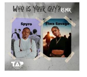 MUSIC: Spyro – Who is Your Guy? (Remix) ft. Tiwa Savage | Mp3 Download